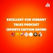 Podcast Excellent Fun Vibrant Talks Podcast (Sports Edition Show)
