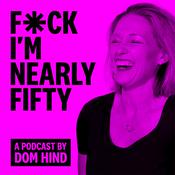 Podcast F*ck, I'm Nearly 50