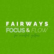 Podcast Fairways, Focus &amp; Flow