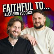 Podcast Faithful to... Television Podcast
