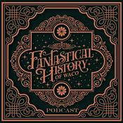 Podcast Fantastical History of Waco