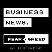 Podcast FEAR & GREED | Business News