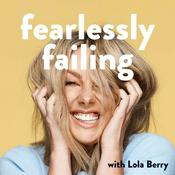 Podcast Fearlessly Failing with Lola Berry