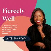 Podcast Fiercely Well Podcast by Dr Kafa Lee
