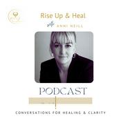 Podcast Rise Up and Heal: Healing from Narcissistic Relationships