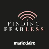 Podcast Finding Fearless with marie claire