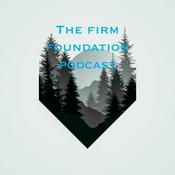 Podcast Firm Foundation Podcast