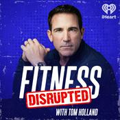 Podcast Fitness Disrupted with Tom Holland
