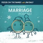 Podcast Focus on the Family Strengthening Marriage Podcast