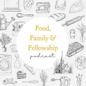 Podcast Food, Family and Fellowship