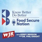 Podcast Know Better Do Better ~ Food Secure Nation