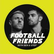 Podcast Football Friends with Ben &amp; Stef