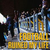 Podcast Football Ruined My Life