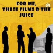Podcast For me, these Films R the Juice