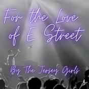 Podcast For The Love of E Street - A Bruce Springsteen Podcast