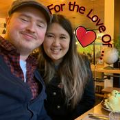 Podcast For The Love Of...