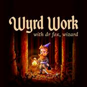 Podcast Wyrd Work with Dr Fox