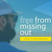 Podcast Free From Missing Out - Living in a Connected World