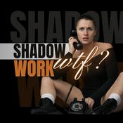 Podcast Shadow Work, WTF?