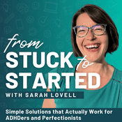 Podcast From Stuck to Started: Executive Function & ADHD Coaching to Take Action
