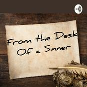 Podcast From the Desk of A Sinner
