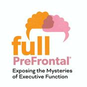 Podcast Full PreFrontal: Exposing the Mysteries of Executive Function