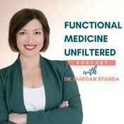 Podcast Functional Medicine Unfiltered with Dr. Maegan Stanga