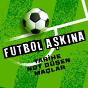 Podcast Futbol Aşkına: Tarihe Not Düşen Maçlar