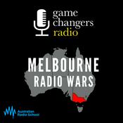 Podcast Game Changers Radio: Melbourne Radio Wars