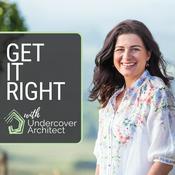 Podcast Get It Right with Undercover Architect