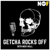 Podcast Getcha Rocks Off with Mick Wall