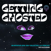 Getting Ghosted: An Intuitive Soul Collective Podcast