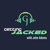 Podcast Getting Jacked With John Adams