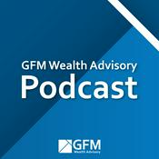 Podcast GFM Wealth Advisory Podcast