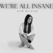 Podcast We're All Insane