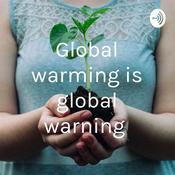 Podcast Global warming is global warning