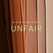 Podcast Glossy presents Unfair