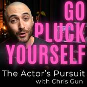 Podcast Go Pluck Yourself: The Actor’s Pursuit