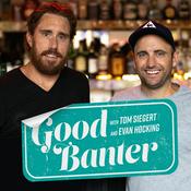 Podcast Good Banter with Tom Siegert and Evan Hocking