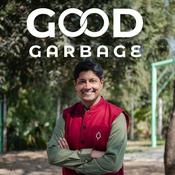 Podcast Good Garbage with Ved Krishna