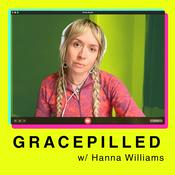 Podcast GRACEPILLED with Hanna Williams