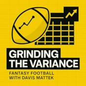 Podcast Grinding The Variance (A Davis Mattek Fantasy Football Pod)