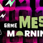 Podcast Game Mess Mornings