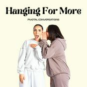 Podcast Hanging For More