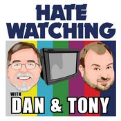 Podcast Hate Watching with Dan and Tony