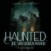 Podcast Haunted: The Van Buren Manor