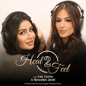 Podcast Heal 2 Feel with Liat Gerszt & Mercedes Javid