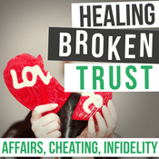 Podcast Healing Broken Trust In Your Marriage After Infidelity