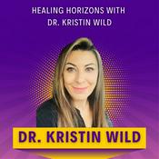 Podcast Healing Horizons with Dr. Kristin Wild