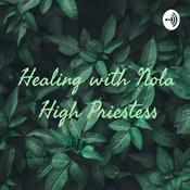 Podcast Healing with Nola High Priestess